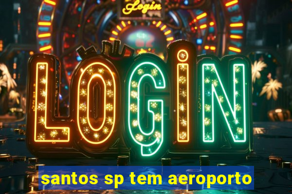 santos sp tem aeroporto